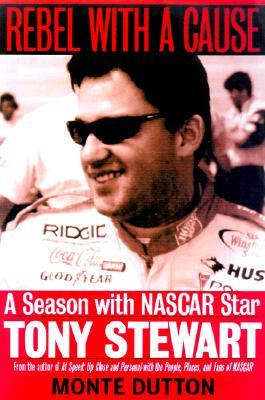 Rebel With a Cause: A Season With NASCAR Star Tony Stewart (Paperback)