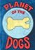Planet of the Dogs (Planet ...