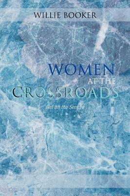 Women at the Crossroads: Get Off the Seesaw (Paperback)