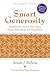 Smart Generosity: Everything You Need to Know about Charity, Philanthropy and Giving Wisely
