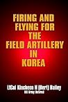 Firing and Flying for the Field Artillery in Korea