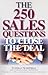 The 250 Sales Questions To Close The Deal