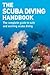 The Scuba Diving Handbook: The Complete Guide to Safe and Exciting Scuba Diving