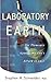Laboratory Earth: The Planetary Gamble We Can't Afford To Lose (Science Masters)