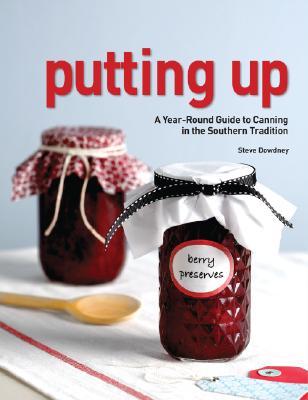 Putting Up: A Year-Round Guide to Canning in the Southern Tradition (Paperback)