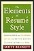 The Elements of Resume Style by Scott   Bennett