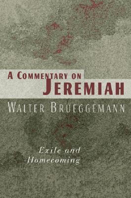 A Commentary on Jeremiah: Exile and Homecoming (Paperback)