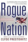 Rogue Nation: American Unilateralism And The Failure Of Good Intentions Rogue Nation: American Unilateralism And The Failure Of Good Intentions