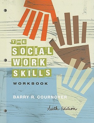 The Social Work Skills Workbook (SW 312 Generalist Social Work Practice: Knowledge/Value/Skills)