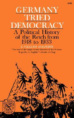 Germany Tried Democracy: A Political History of the Reich from 1918 to 1933 (Paperback)