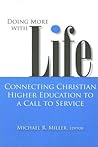 Doing More With Life: Connecting Christian Higher Education to a Call to Service (Studies in Religion and Higher Education)