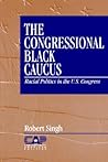 The Congressional Black Caucus: Racial Politics in the US Congress (Contemporary American Politics)