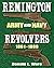 Remington Army and Navy Revolvers 1861-1888