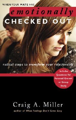 When Your Mate Has Emotionally Checked Out: Radical Steps to Transform Your Relationship (Paperback)