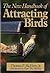 The New Handbook of Attracting Birds