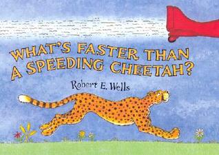 What's Faster Than a Speeding Cheetah? (Robert E. Wells Science Series)