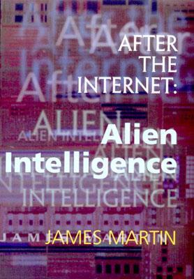 After the Internet: Alien Intelligence (Hardcover)
