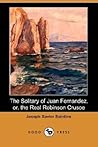 The Solitary of Juan Fernandez, Or, the Real Robinson Crusoe