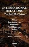 International Relations: The Path Not Taken International Relations: The Path Not Taken