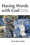 Having Words with God: The Bible as Conversation Having Words with God: The Bible as Conversation