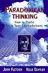 Paradoxical Thinking: How to Profit from Your Contradictions Paradoxical Thinking: How to Profit from Your Contradictions