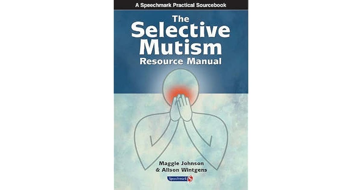 The Selective Mutism Resource Manual by Maggie Johnson