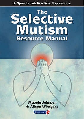 The Selective Mutism Resource Manual