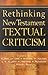Rethinking New Testament Textual Criticism
