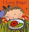 I Love Bugs! by Emma Dodd