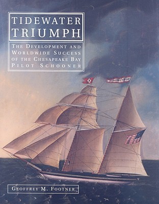 Tidewater Triumph: The Development and Worldwide Success of the Chesapeake Bay Pilot Schooner (Hardcover)