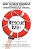 Rescue Me! How to Save Yourself (and Your Sanity) When Things Go Wrong