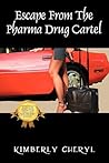 Escape From The Pharma Cartel by Kimberly Cheryl