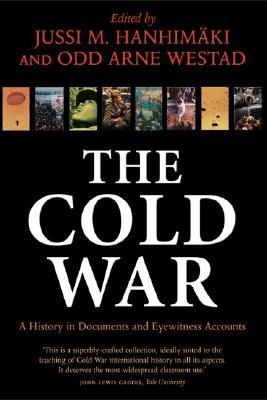 The Cold War: A History in Documents and Eyewitness Accounts (Paperback)