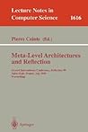 Meta-Level Architectures and Reflection: Second International Conference, Reflection'99 Saint-Malo, France, July 19-21, 1999 Proceedings (Lecture Notes in Computer Science, 1616) Meta-Level Architectures and Reflection: Second International Conference, Reflection'99 Saint-Malo, France, July 19-21, 1999 Proceedings (Lecture Notes in Computer Science, 1616)