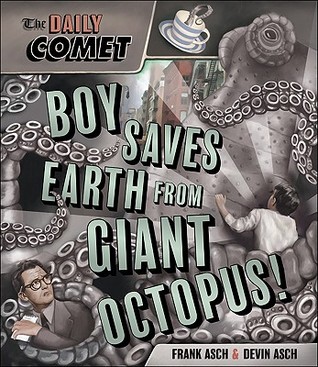The Daily Comet: Boy Saves Earth from Giant Octopus! (Hardcover)