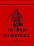 How To Play Basketball