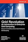 Grid Revolution: An Introduction to Enterprise Grid Computing (Osborne ORACLE Press Series) Grid Revolution: An Introduction to Enterprise Grid Computing (Osborne ORACLE Press Series)