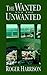 The Wanted and the Unwanted by Roger Harrison
