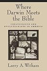 Where Darwin Meets the Bible: Creationists and Evolutionists in America Where Darwin Meets the Bible: Creationists and Evolutionists in America