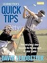 Leadbetter's Quick Tips: The Very Best Short Lessons to Fix Any Part of Your Golf Game Leadbetter's Quick Tips: The Very Best Short Lessons to Fix Any Part of Your Golf Game