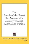 The Breath of the Desert the Account of a Journey Through Alg... by Ferdynand Antoni Ossendowski