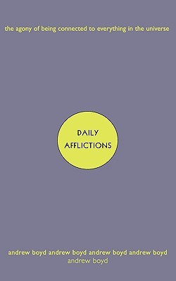Daily Afflictions: The Agony of Being Connected to Everything in the Universe (Paperback)