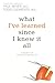 What I've Learned Since I Knew It All: 12 Secrets to Living a Satisfied Life