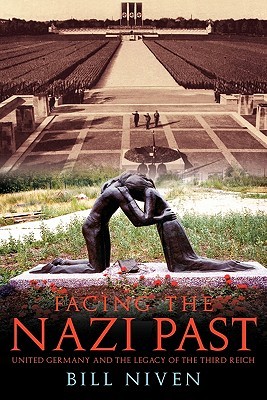 Facing the Nazi Past: United Germany and the Legacy of the Third Reich (Paperback)
