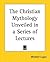 The Christian Mythology Unv...