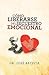 Como Liberarse del Secuestro Emocional/ The Path to Freedom and Spiritual Growth (Spanish Edition)