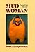 Mud Woman: Poems from the C...