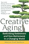 Creative Aging: Rethinking Retirement and Non-Retirement in a Changing World