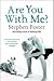 Are You With Me? by Stephen Foster