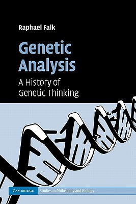 Genetic Analysis: A History of Genetic Thinking (Cambridge Studies in Philosophy and Biology)